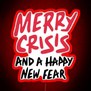 Merry Crisis And Happy New Fear RGB Neon Sign