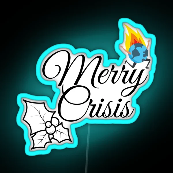 Merry Crisis Climate Crisis RGB Neon Sign
