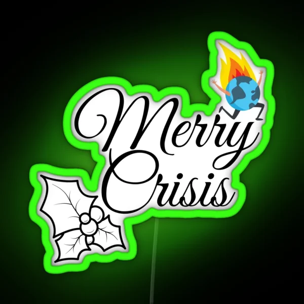Merry Crisis Climate Crisis RGB Neon Sign