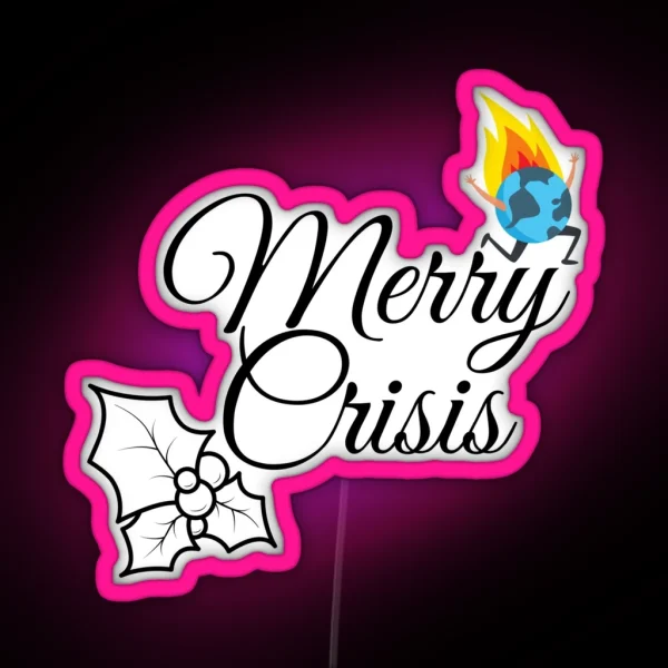 Merry Crisis Climate Crisis RGB Neon Sign