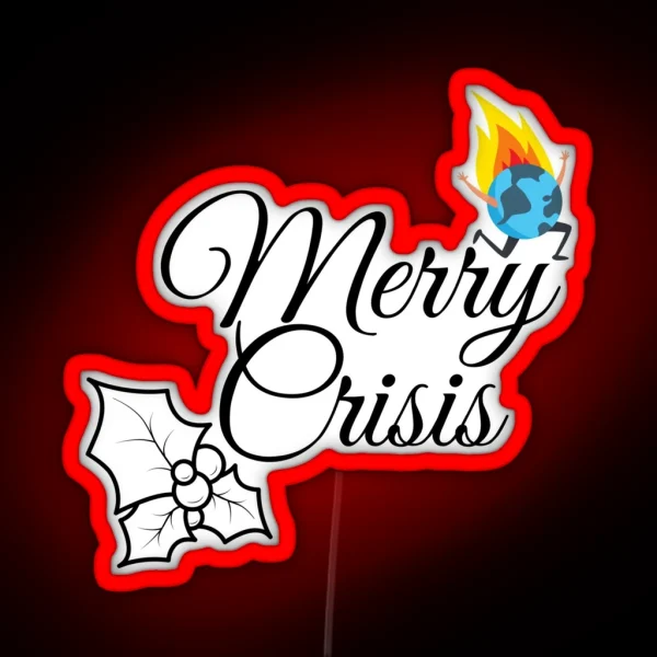 Merry Crisis Climate Crisis RGB Neon Sign