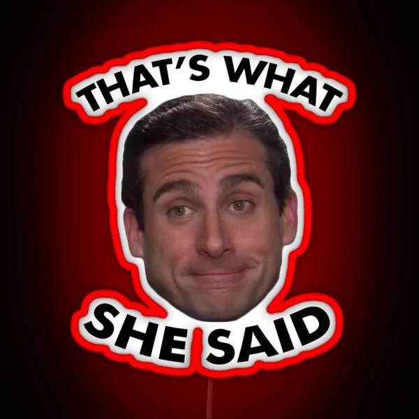 Michael Scott That S What She Said RGB Neon Sign