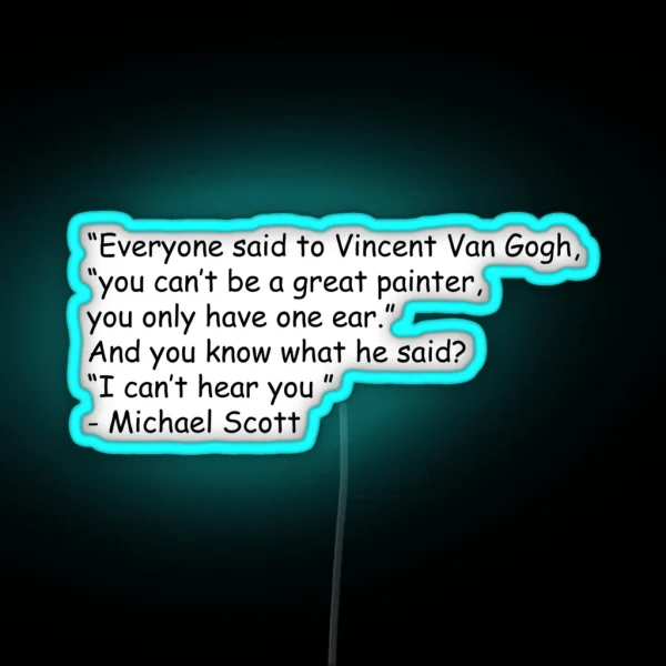 Michael Scott Van Gogh Quote RGB Neon Sign