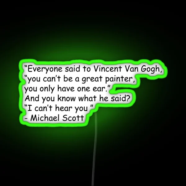 Michael Scott Van Gogh Quote RGB Neon Sign