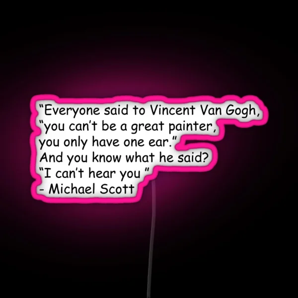Michael Scott Van Gogh Quote RGB Neon Sign