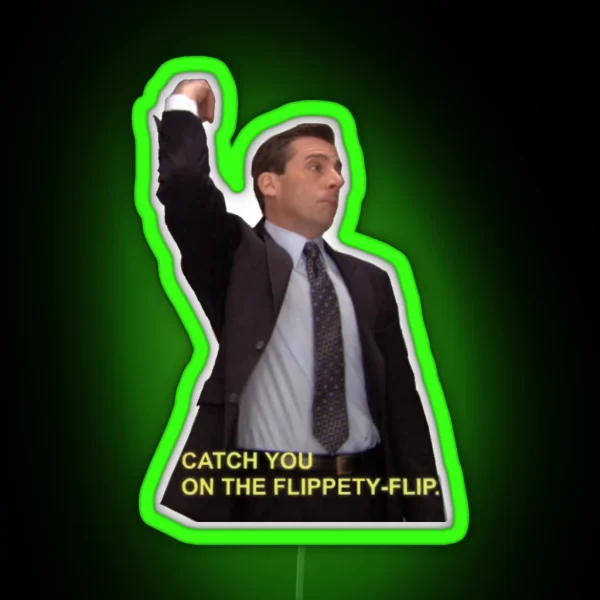 Michael Scott Will Catch You On The Flippety Flip RGB Neon Sign
