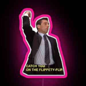 Michael Scott Will Catch You On The Flippety Flip RGB Neon Sign