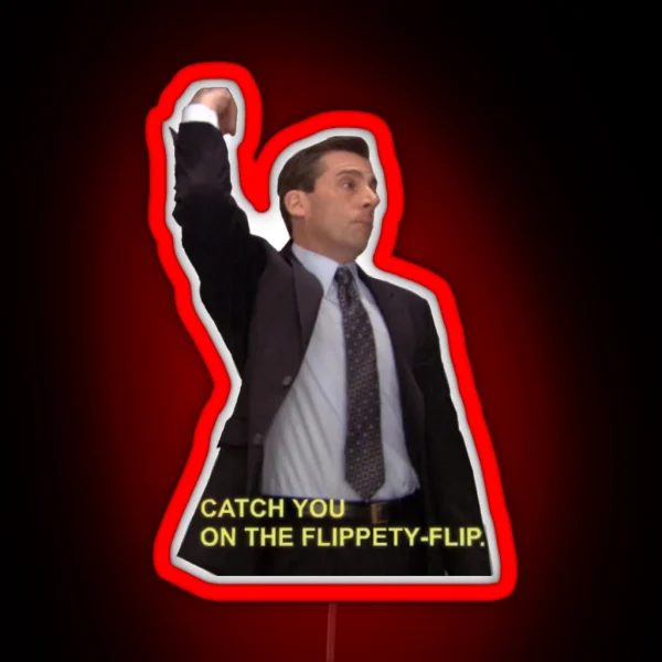 Michael Scott Will Catch You On The Flippety Flip RGB Neon Sign