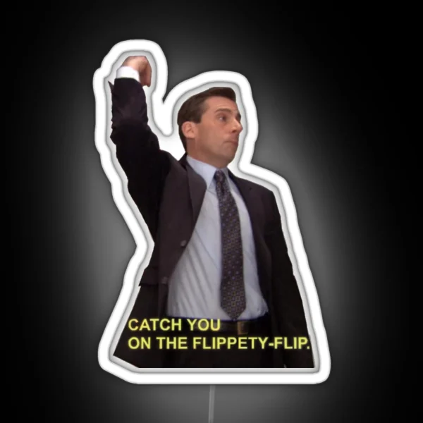 Michael Scott Will Catch You On The Flippety Flip RGB Neon Sign