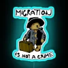 Migration is Not a Crime - Empowering Refugee Rights Awareness Sign