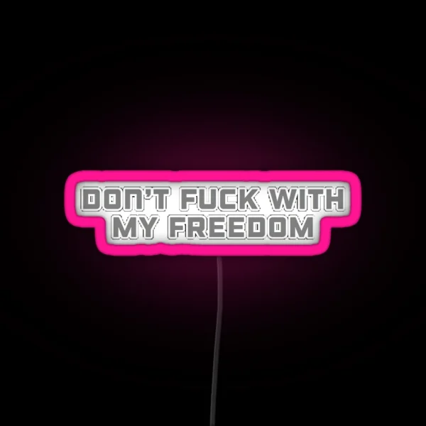 Miley Cyrus Don T Fuck With My Freedom RGB Neon Sign