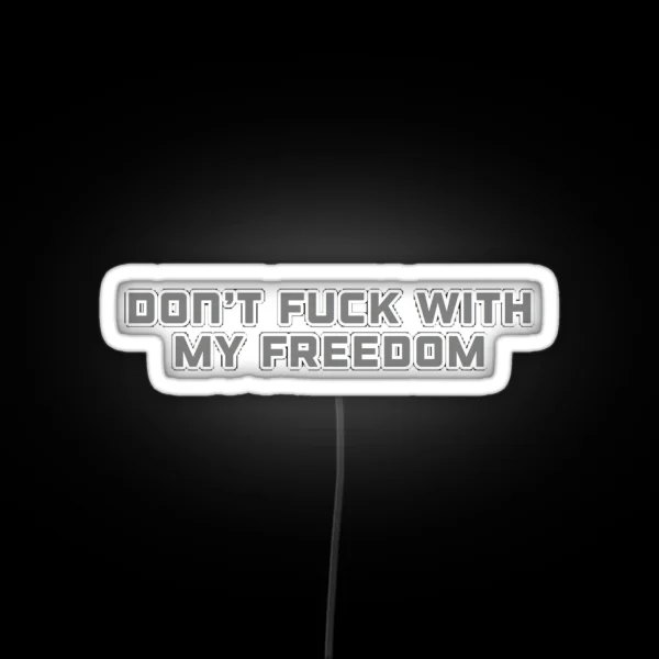 Miley Cyrus Don T Fuck With My Freedom RGB Neon Sign