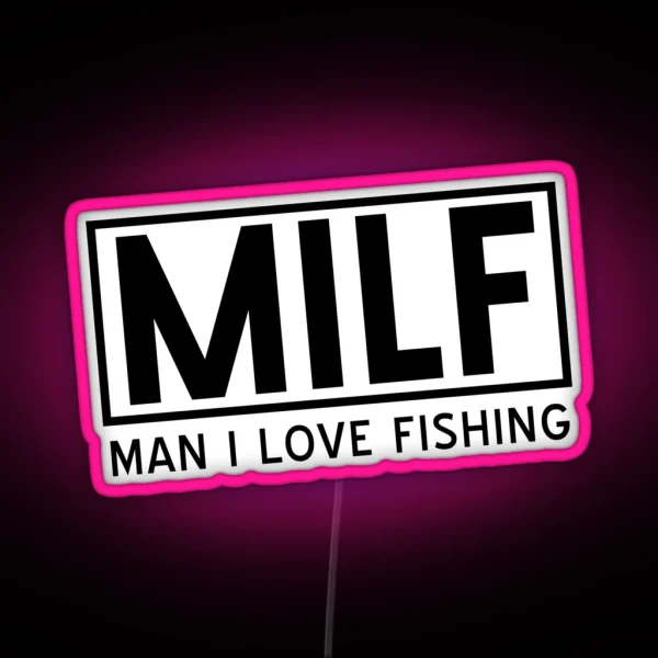 MILF Man I Love Fishing RGB Neon Sign