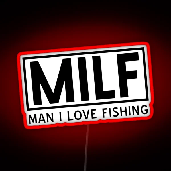 MILF Man I Love Fishing RGB Neon Sign