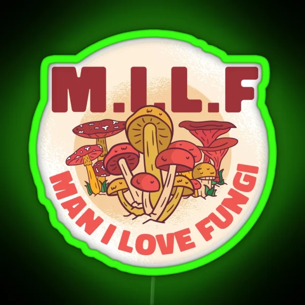 MILF MAN I LOVE FUNGI RGB Neon Sign
