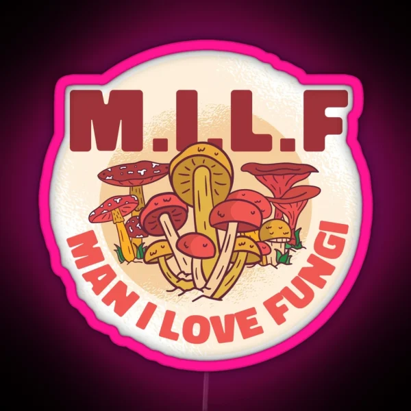 MILF MAN I LOVE FUNGI RGB Neon Sign