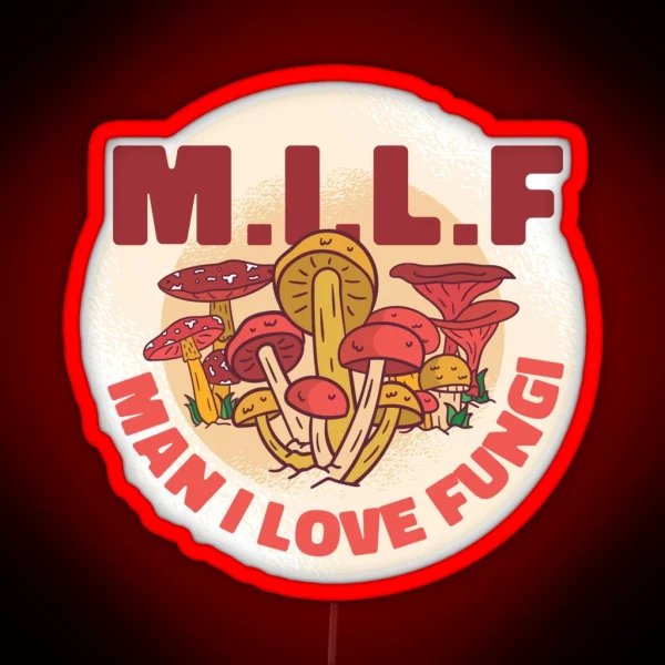 MILF MAN I LOVE FUNGI RGB Neon Sign
