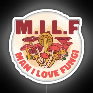 MILF MAN I LOVE FUNGI RGB Neon Sign