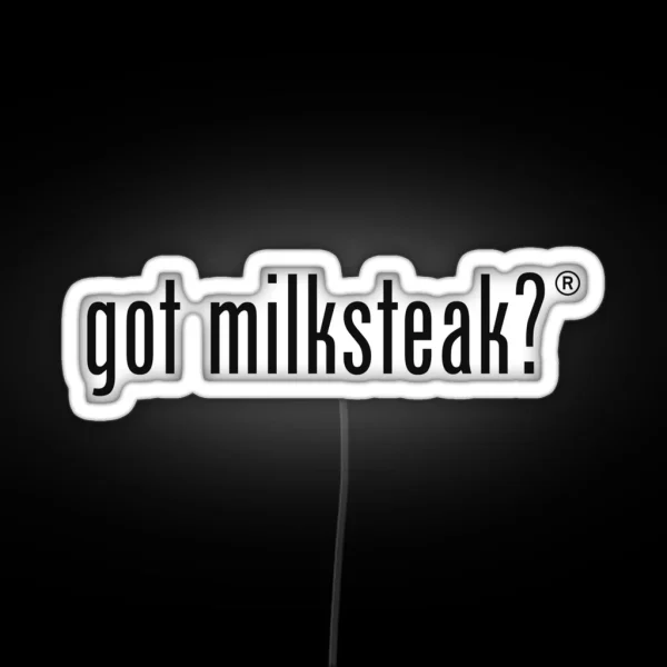 Milksteak Got Milksteak It S Always Sunny In Philadelphia Charlie Day Charlie Kelly Dee Reynolds The Dennis System RGB Neon Sign