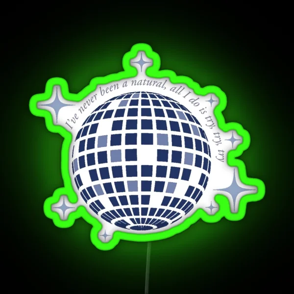Mirrorball I Ve Never Been A Natural All I Do Is Try RGB Neon Sign