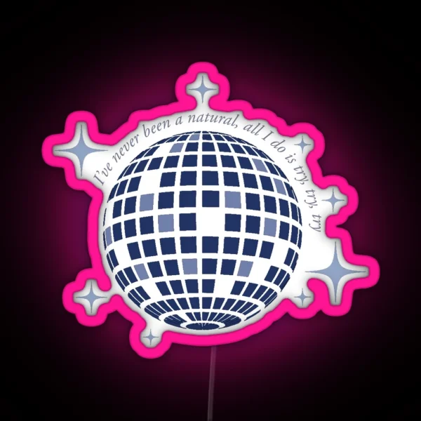 Mirrorball I Ve Never Been A Natural All I Do Is Try RGB Neon Sign