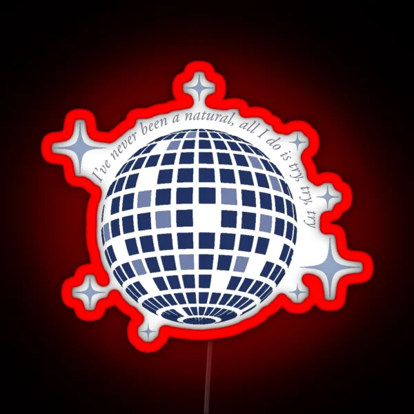Mirrorball I Ve Never Been A Natural All I Do Is Try RGB Neon Sign
