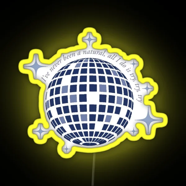 Mirrorball I Ve Never Been A Natural All I Do Is Try RGB Neon Sign