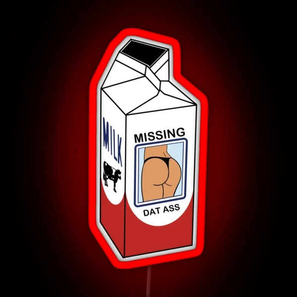 Missing On A Milk Carton Dat Ass RGB Neon Sign