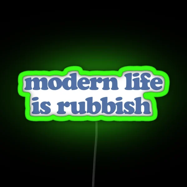 Modern Life Is Rubbish RGB Neon Sign