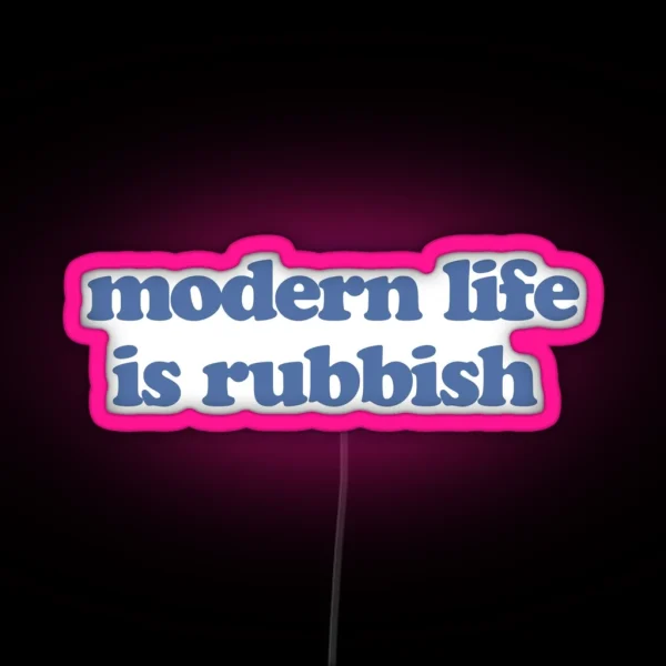 Modern Life Is Rubbish RGB Neon Sign