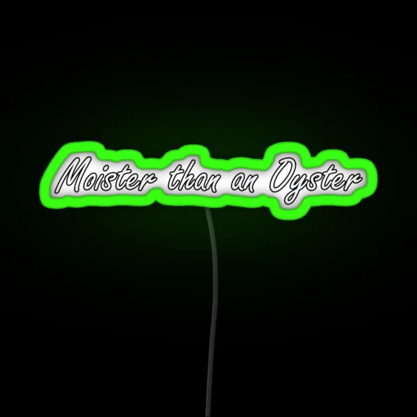 Moister Than An Oyster RGB Neon Sign