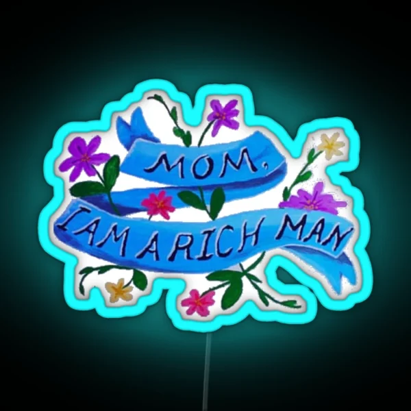 Mom I Am A Rich Man RGB Neon Sign