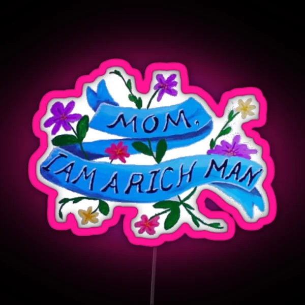 Mom I Am A Rich Man RGB Neon Sign