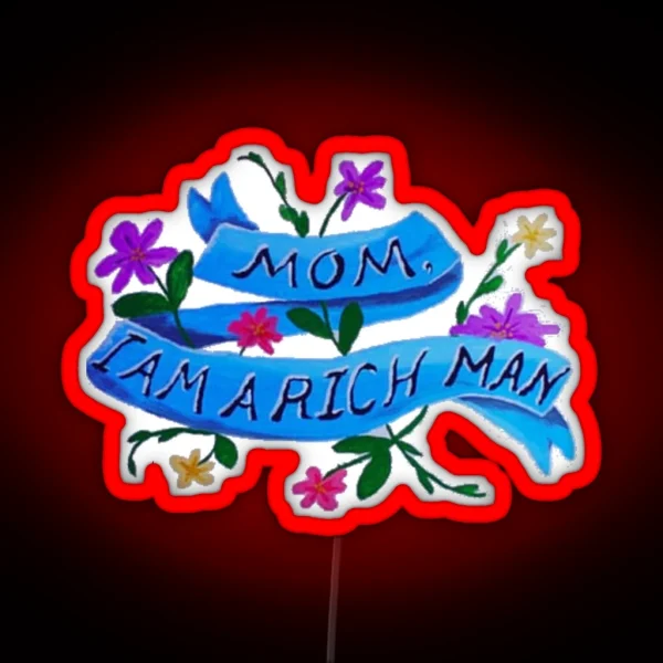 Mom I Am A Rich Man RGB Neon Sign