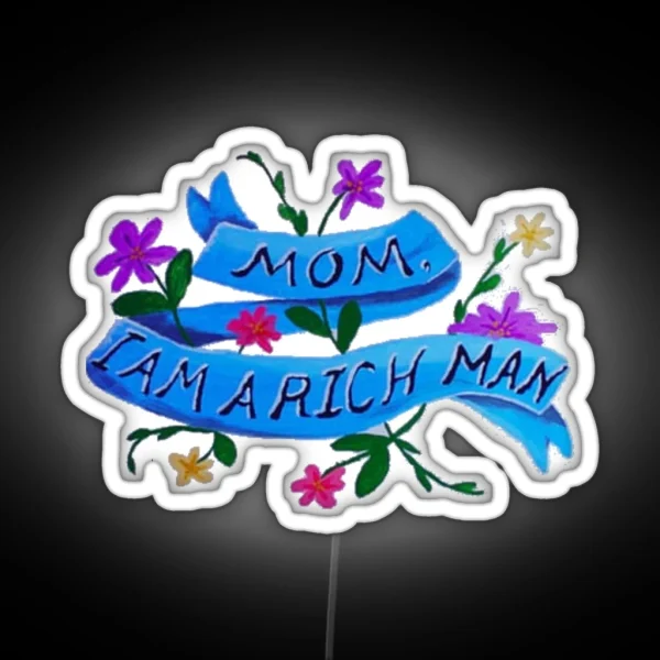 Mom I Am A Rich Man RGB Neon Sign