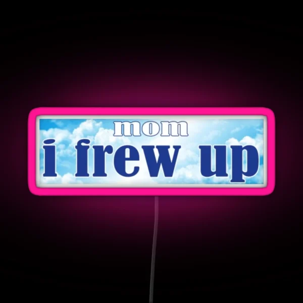 Mom I Frew Up Fun Joke Led Magnet RGB Neon Sign