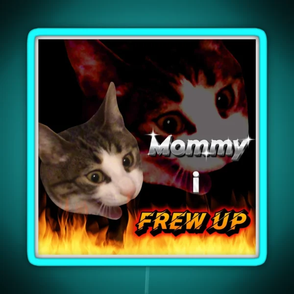 Mommy I Frew Up RGB Neon Sign