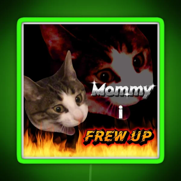 Mommy I Frew Up RGB Neon Sign