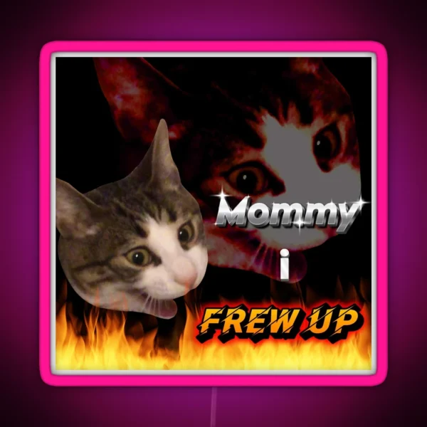 Mommy I Frew Up RGB Neon Sign