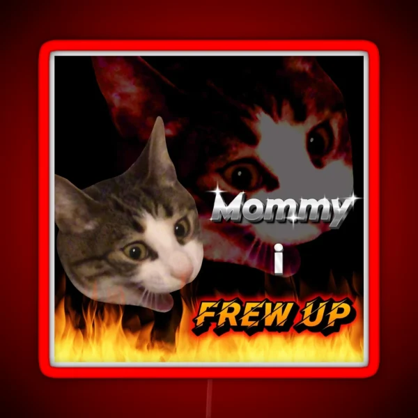 Mommy I Frew Up RGB Neon Sign