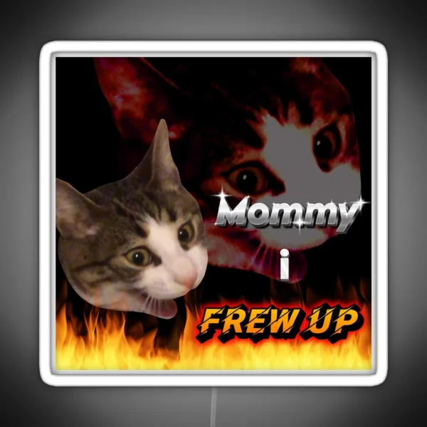 Mommy I Frew Up RGB Neon Sign