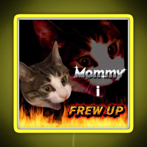 Mommy I Frew Up RGB Neon Sign