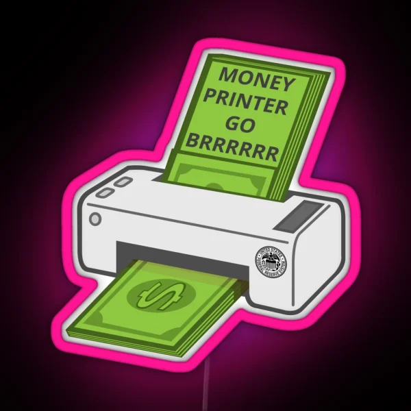 Money Printer Go Brrrrrr RGB Neon Sign