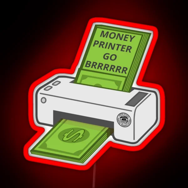 Money Printer Go Brrrrrr RGB Neon Sign