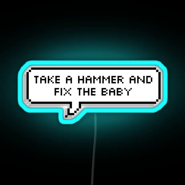 Monster Factory Take A Hammer And Fix The Baby RGB Neon Sign