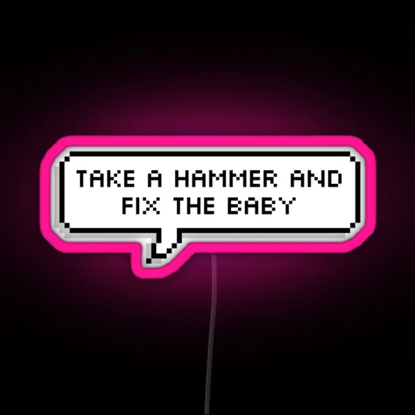 Monster Factory Take A Hammer And Fix The Baby RGB Neon Sign