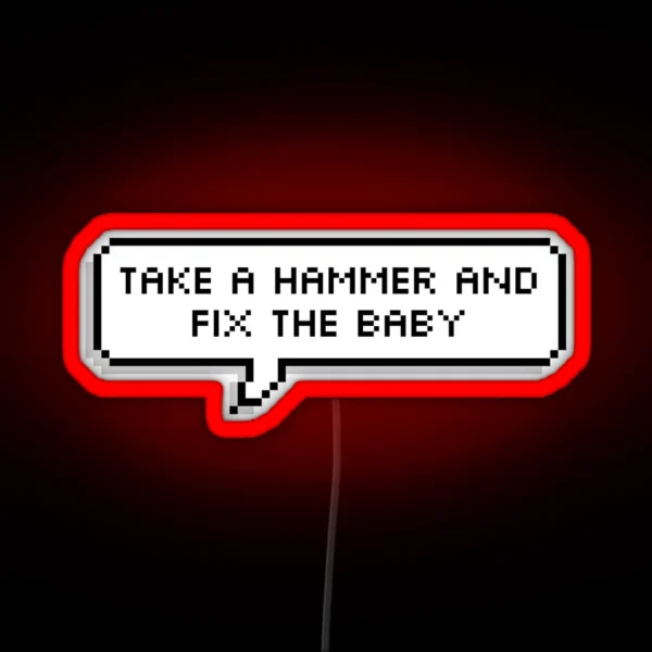 Monster Factory Take A Hammer And Fix The Baby RGB Neon Sign