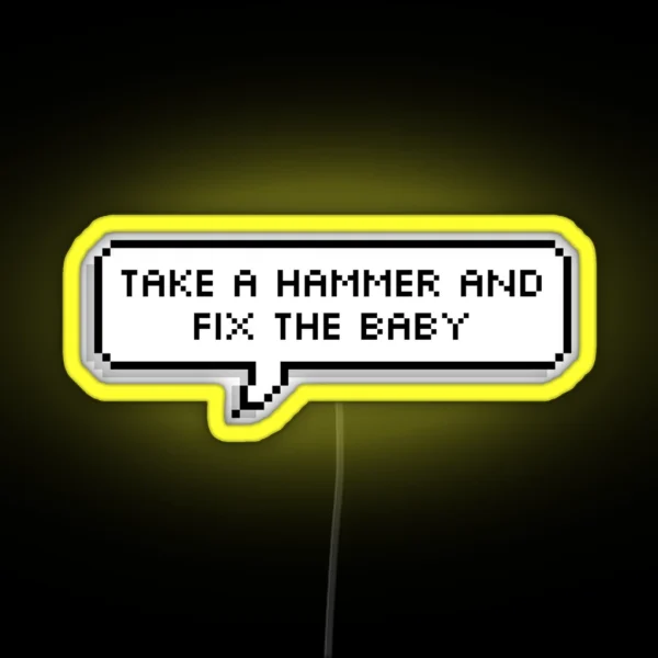 Monster Factory Take A Hammer And Fix The Baby RGB Neon Sign