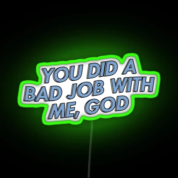Monster Factory You Did A Bad Job With Me God RGB Neon Sign