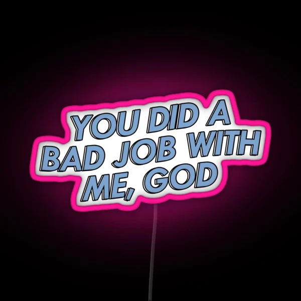 Monster Factory You Did A Bad Job With Me God RGB Neon Sign